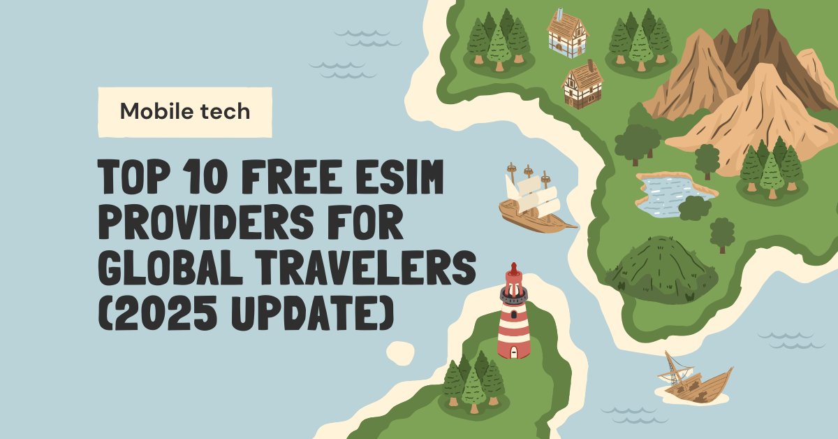 Top 10 Free eSIM Providers for Global Travelers (2025 Update)